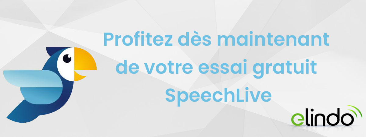 Profitez dès maintenant de votre essai gratuit SpeechLive avec Elindo